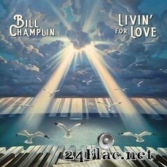 Bill Champlin - Livin’ For Love (2021) FLAC