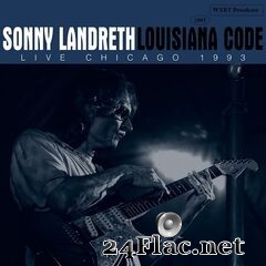 Sonny Landreth - Louisiana Code (Live Chicago 1993) (2021) FLAC