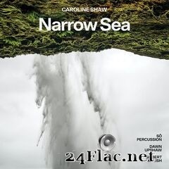 Dawn Upshaw - Caroline Shaw: Narrow Sea (2021) FLAC