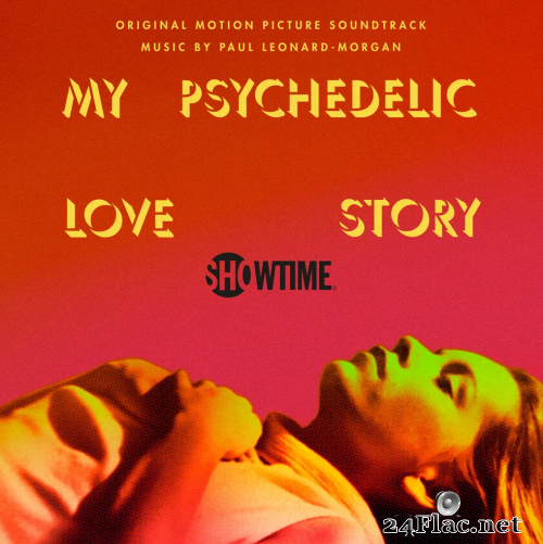 Paul Leonard-Morgan - My Psychedelic Love Story (Original Motion Picture Soundtrack) (2021) Hi-Res