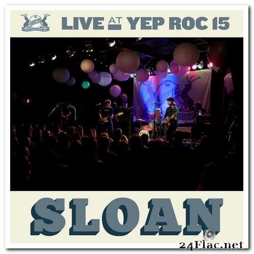 Sloan - Live at Yep Roc 15: Sloan (2020) Hi-Res