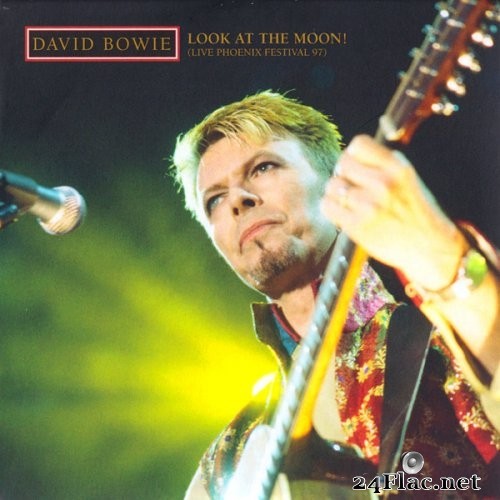 David Bowie - Looking at the Moon! (Live Phoenix Festival 97) (2021) FLAC