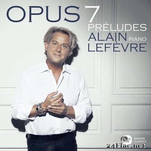 Alain Lefèvre - Op. 7, Preludes (2021) Hi-Res