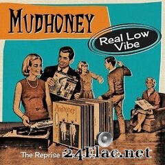 Mudhoney - Real Low Vibe: The Reprise Recordings 1992-1998 (2021) FLAC