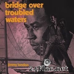 Jimmy London - Bridge Over Troubled Water (Expanded Version) (2021) FLAC