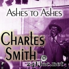 Charles Smith - Ashes to Ashes (2021) FLAC