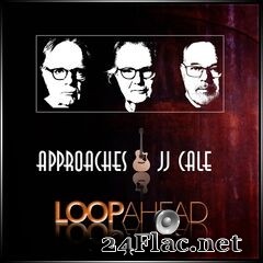 Loopahead - Approaches JJ Cale (2020) FLAC