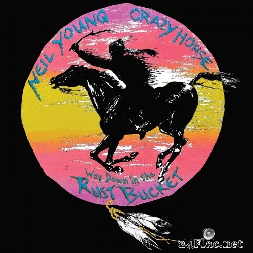 Neil Young & Crazy Horse - Way Down In The Rust Bucket (Live) (2021) Hi-Res + FLAC