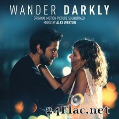Alex Weston - Wander Darkly (Original Motion Picture Soundtrack) (2020) FLAC