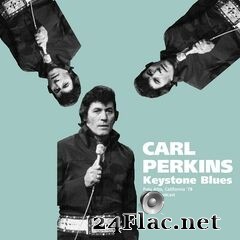 Carl Perkins - Keystone Blues (Live, Palo Alto, California ’78) (2020) FLAC
