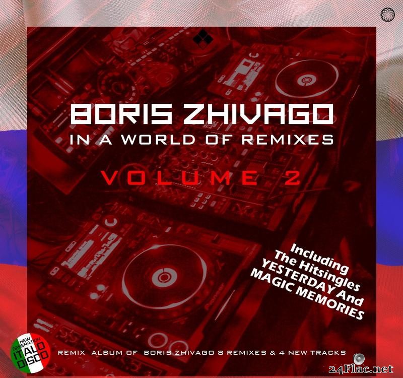 Boris Zhivago -  In A World Of Remixes Volume 2 (2021) [FLAC (tracks)]