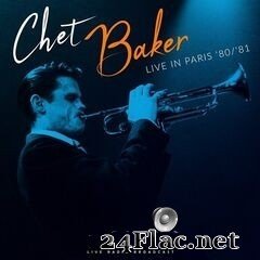 Chet Baker - Live in Paris ’80/’81 (2020) FLAC