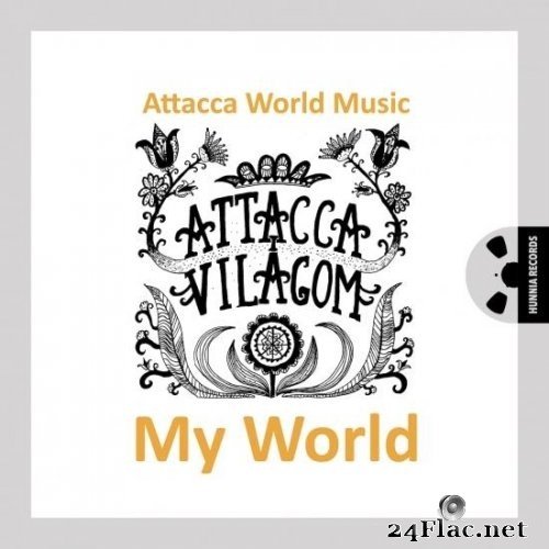 Attacca World Music - My World / Világom (2021) Hi-Res