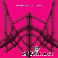 Terry Gross - Soft Opening (2021) FLAC