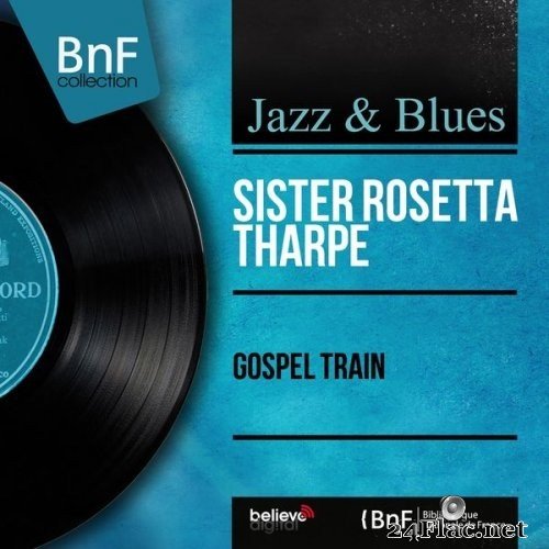 Sister Rosetta Tharpe - Gospel Train (Mono Version) (1957/2013) Hi-Res