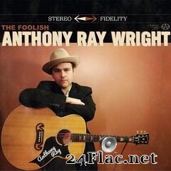 Anthony Ray Wright - The Foolish Anthony Ray Wright (2021) FLAC