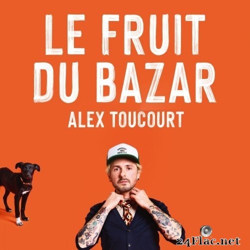 Alex Toucourt - Le fruit du bazar (2021) Hi-Res