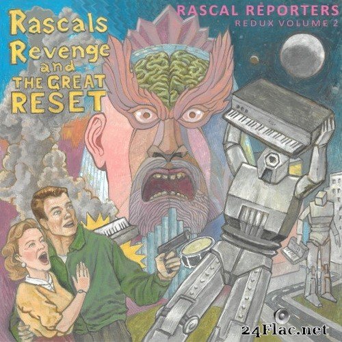 Rascal Reporters - Redux Volume 2 Rascals Revenge and the Great Reset (2021) Hi-Res