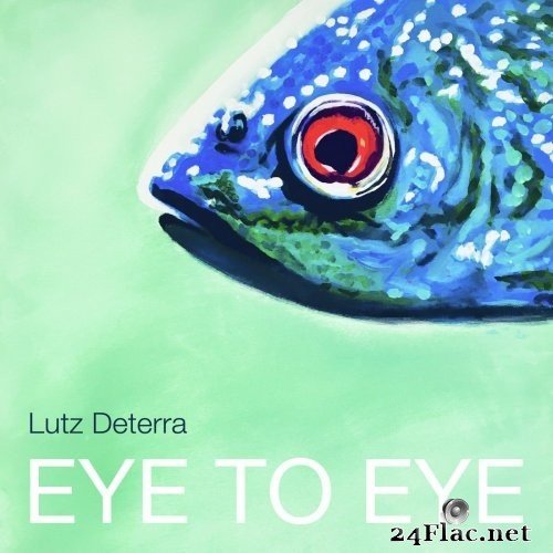 Lutz Deterra - Eye to Eye (2021) Hi-Res