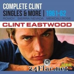 Clint Eastwood - Complete Clint: The Singles & More 1961-62 (2021) FLAC