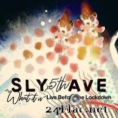 Sly5thAve - What It Is: Live Before the Lockdown EP (2021) FLAC