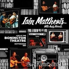 Iain Matthews - Live At The Bonington Theatre – Nottingham 1991 (2021) FLAC