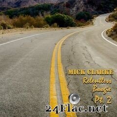 Mick Clarke - Relentless Boogie, Pt. 2 (2021) FLAC