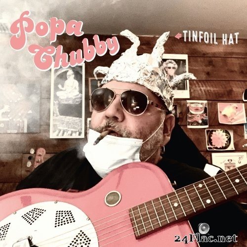 Popa Chubby - Tinfoil Hat (2021) Hi-Res