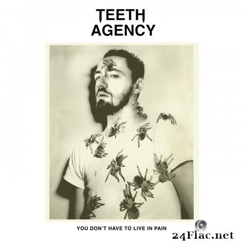 Teeth Agency - You Don&#039;t Have To Live In Pain (2021) Hi-Res