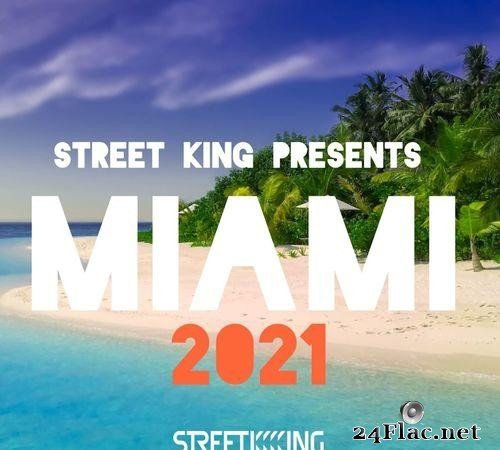 VA - Street King Presents Miami 2021 (2021) [FLAC (tracks)]