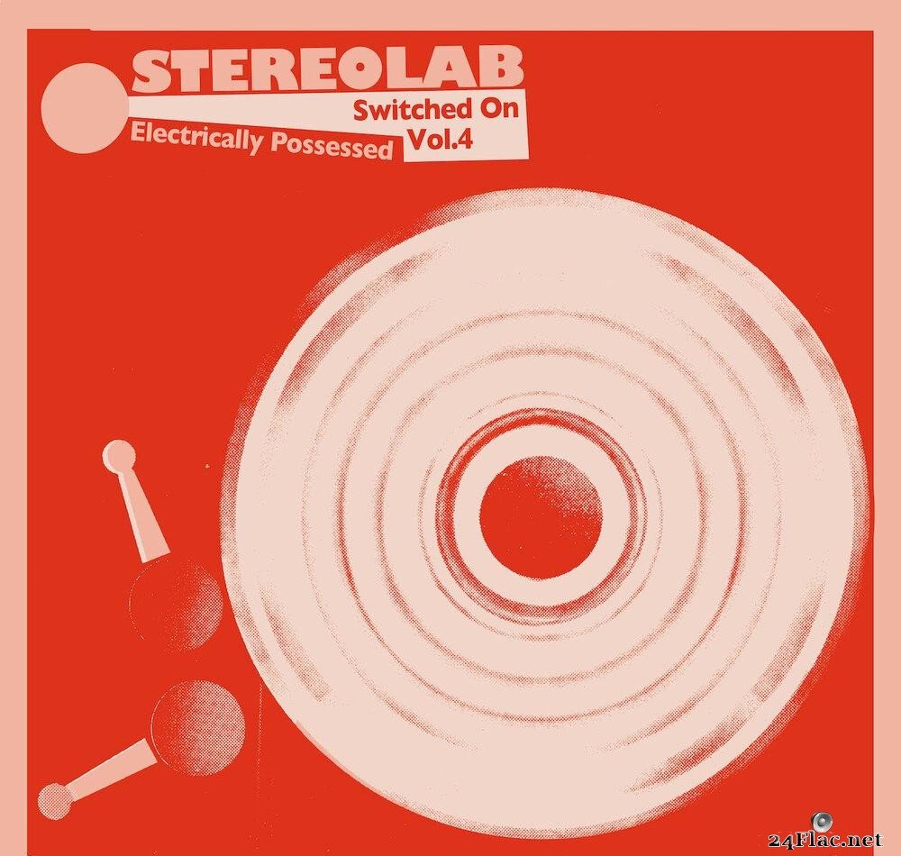 Stereolab - Electrically Possessed [Switched On Volume 4] (Limited Edition) (2021) [FLAC (tracks + .cue)]