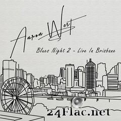Aaron West - Blues Night 2: Live In Brisbane (2021) FLAC