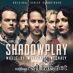 Nathaniel Méchaly - Shadowplay (Original Series Soundtrack) (2021) FLAC
