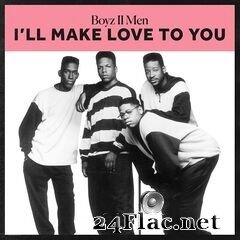 Boyz II Men - I’ll Make Love To You EP (2021) FLAC