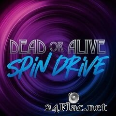 Dead or Alive - Spin Drive (2021) FLAC