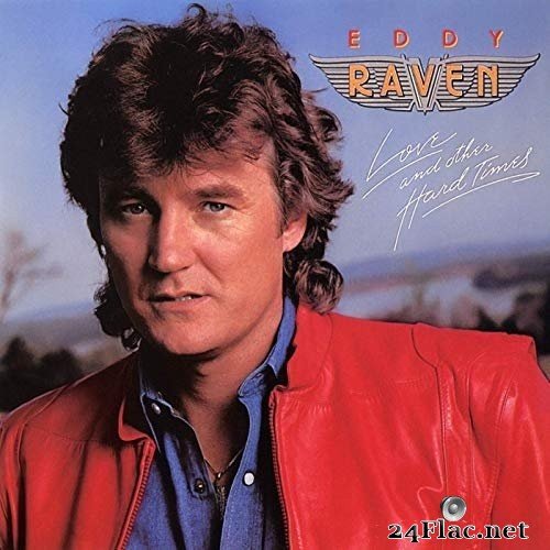 Eddy Raven - Love and Other Hard Times (1985/2019) Hi-Res