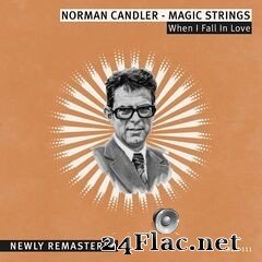 Norman Candler Magic Strings - When I Fall in Love (Remastered) (2021) FLAC