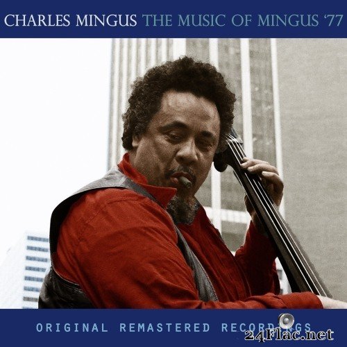 Charles Mingus - The Music of Mingus '77 (Remastered) (1977/2017) Hi-Res