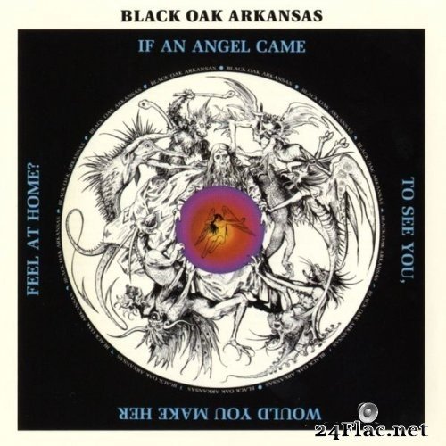 Black Oak Arkansas - If an Angel Came to See You...Would You Make Her Feel at Home (1972/2018) Hi-Res