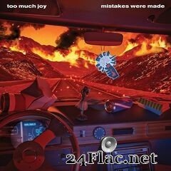 Too Much Joy - Mistakes Were Made (2021) FLAC
