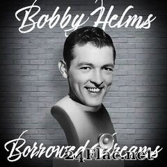Bobby Helms - Borrowed Dreams (2021) FLAC