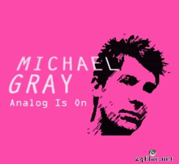 Michael Gray - Analog Is On (2007) [FLAC (tracks + .cue)]