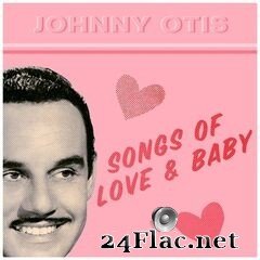 Johnny Otis - Songs of Love & Baby (2021) FLAC