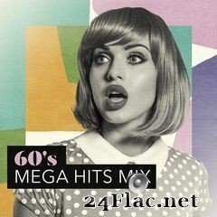 - 60’s Mega Hits Mix (2021) FLAC