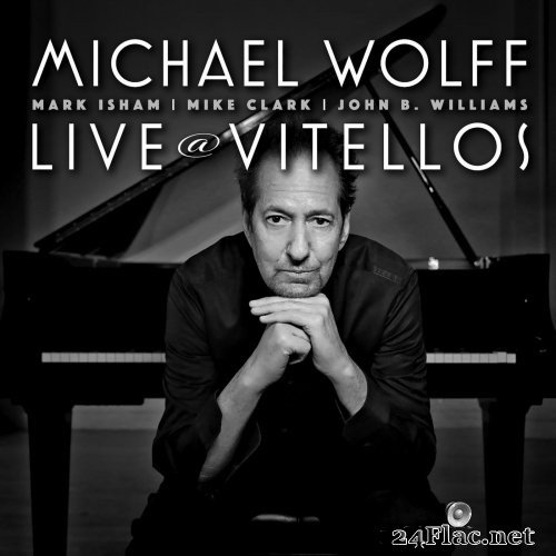 Michael Wolff - Live At Vitello&#039;s (2021) Hi-Res