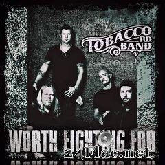 Tobacco Rd Band - Worth Fighting For (2021) FLAC