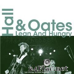 Daryl Hall & John Oates - Lean And Hungry (Live Chicago ’83) (2021) FLAC