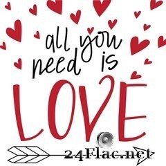 - All You Need Is Love (2021) FLAC