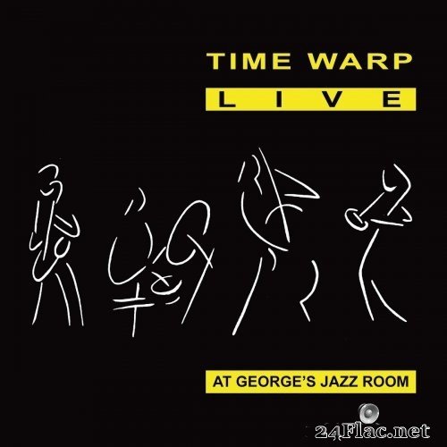 Time Warp - Time Warp: Live at George&#039;s Jazz Room (Re-Mastered) (2021) Hi-Res