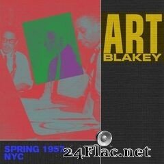 Art Blakey - Spring 1957, NYC (2021) FLAC